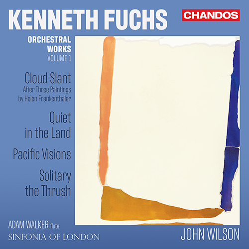 FUCHS, K.: Orchestral Works, Vol. 1 – Cloud Slant / Quiet in the Land / Pacific Visions (A. Walker, Sinfonia of London, J. Wilson) FUCHS, K.: Orchestral Works, Vol. 1 – Cloud Slant / Quiet in the Land / Pacific Visions (A. Walker, Sinfonia of London, J. Wilson)