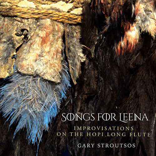 Songs for Leena &ndash; Improvisations on the Hopi Long Flute (Gary Stroutsos)