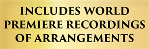 Includes World Premiere Recordings of Arragements