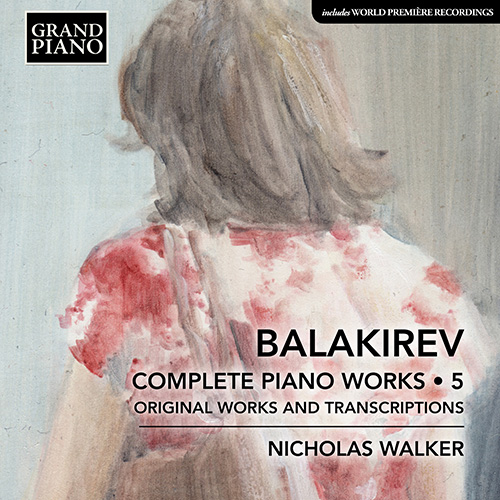 BALAKIREV, M.A.: Piano Works (Complete), Vol. 5 BALAKIREV, M.A.: Piano Works (Complete), Vol. 5