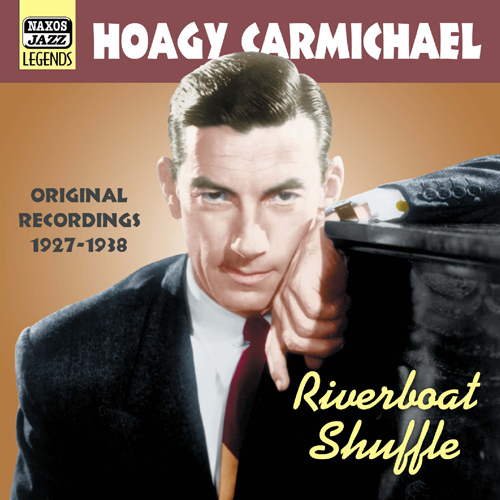 CARMICHAEL, Hoagy: Riverboat Shuffle (1927-1938) - 8.120767