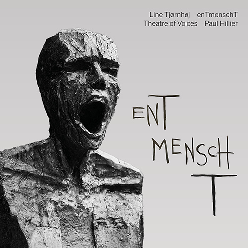 TJØRNHØJ, L.: enTmenschT (Theatre of Voices, Hillier)