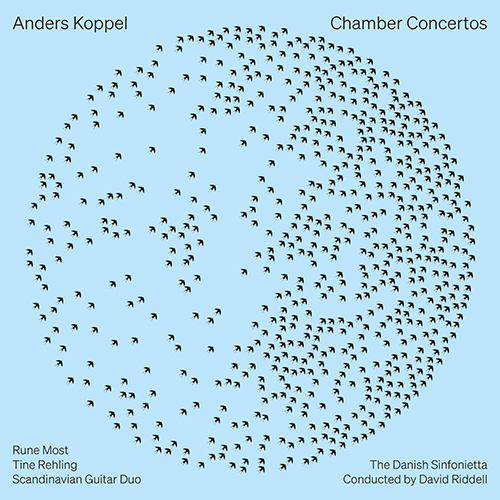 KOPPEL, A.: Chamber Concertos (Chamber Concertos, Most, Scandinavian Guitar Duo, The Danish Sinfonietta, Riddell)