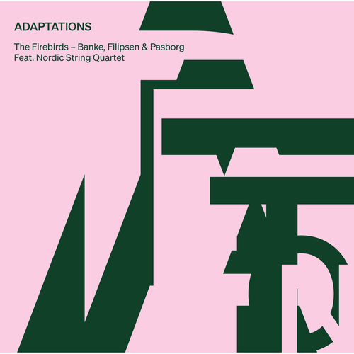 FIREBIRDS (THE): Adaptations (featuring Nordic String Quartet)