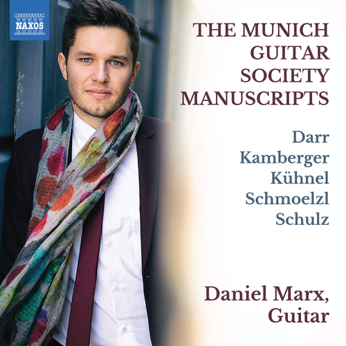 Guitar Recital: Marx, Daniel Valentin - DARR, A. / KAMBERGER, C. / KÜHNEL, F. / SCHMÖLZL, C.W. / SCHULZ, L. (The Munich Guitar Society Manuscripts)