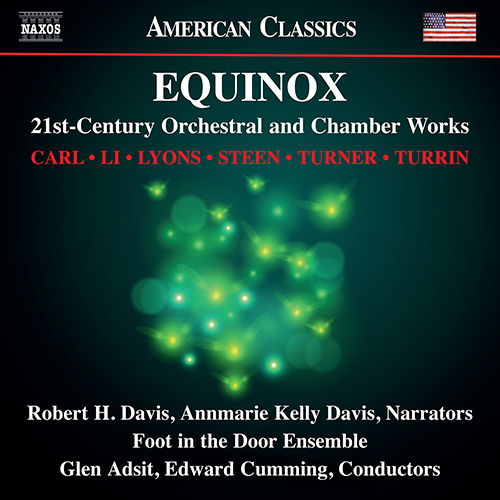 Orchestral and Chamber Works (21st Century) - CARL, R. / LI, Shuying / LYONS, G. / STEEN, K. (Equinox) (Foot in the Door Ensemble, Adsit, E. Cumming)
