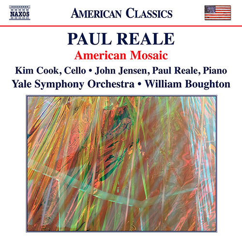 REALE, P.: Cello Concerto / Piano Concerto No. 1 / Piano Sonata No. 6 (American Mosaic) (K. Cook, John Jensen, P. Reale, Yale Symphony, W. Boughton)