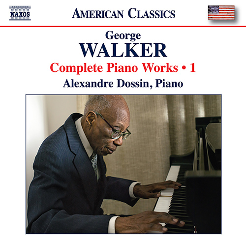 WALKER, George: Piano Works (Complete), Vol. 1 (Dossin)