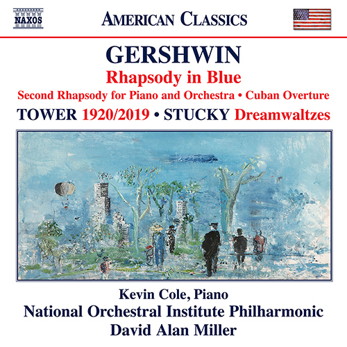 GERSHWIN, G.: Rhapsody in Blue / TOWER, J.: 1920/2019 / STUCKY, S.: Dreamwaltzes (Kevin Cole, National Orchestral Institute Philharmonic, D.A. Miller)