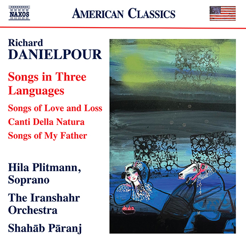 DANIELPOUR, R.: Songs in Three Languages - Songs of Love and Loss / Canti della natura / Songs of My Father (Plitmann, Iranshahr Orchestra, Paranj)