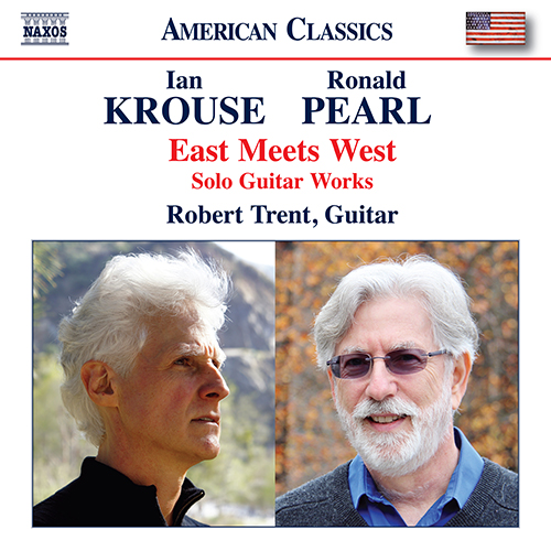 KROUSE, I. / PEARL, R.: Solo Guitar Works (East Meets West) (R. Trent)