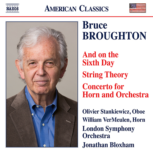 BROUGHTON, B.: And on the Sixth Day / String Theory / Horn Concerto (Stankiewicz, W. VerMeulen, London Symphony, Bloxham)