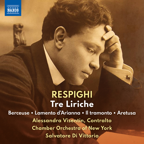 RESPIGHI, O.: 3 Liriche / Berceuse / Lamento d'Arianna / Il tramonto / Aretusa (A. Visentin, Chamber Orchestra of New York, Di Vittorio)