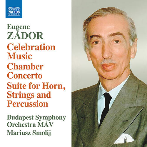 ZÁDOR, E.: Celebration Music / Chamber Concerto / Suite for Horn, Strings, and Percussion (Szoke, Budapest Symphony MÁV, Smolij)