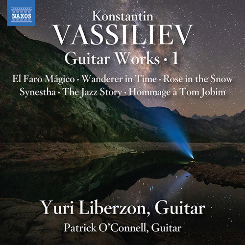 VASSILIEV, K.: Guitar Works, Vol. 1 - El faro mágico / Wanderer in Time / Rose in the Snow / Synestha (Liberzon, P. O'Connell)