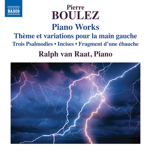 BOULEZ, P.: Piano Works - Theme and Variations for the Left Hand / 3 Psalmodies / Incises / Fragment d'une ébauche (van Raat)