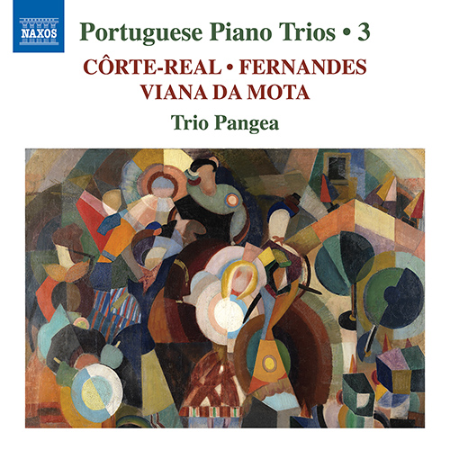 FERNANDES, A.J.: Sonata a 3 / CÔRTE-REAL, N.: Sonata Holandesa / VIANNA DA MOTTA, J.: Piano Trio (Portuguese Piano Trios, Vol. 3) (Trio Pangea)