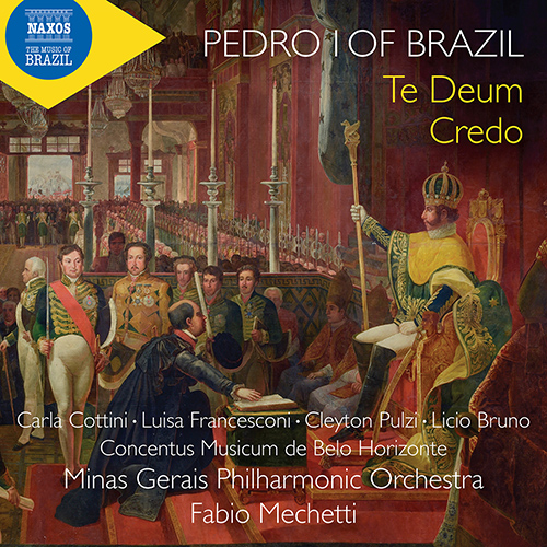 PEDRO I of BRAZIL: Te Deum / Credo (Concentus Musicum de Belo Horizonte, Minas Gerais Philharmonic, Mechetti)