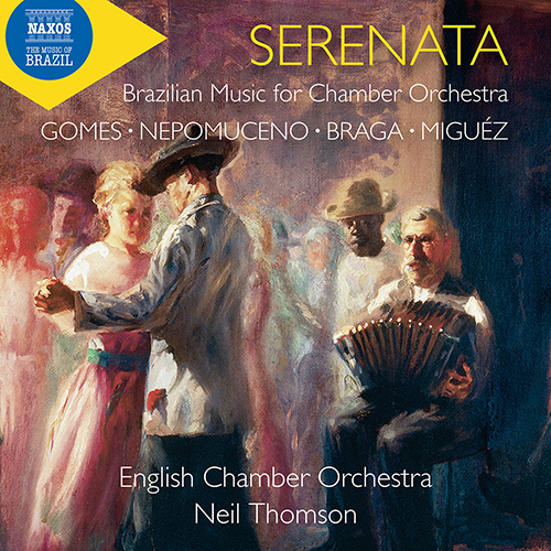 Chamber Orchestra Music (Brazilian) - GOMES, C. / BRAGA, F. / NEPOMUCENO, A. / MIGUÉZ, L. (Serenata) (English Chamber Orchestra, N. Thomson)