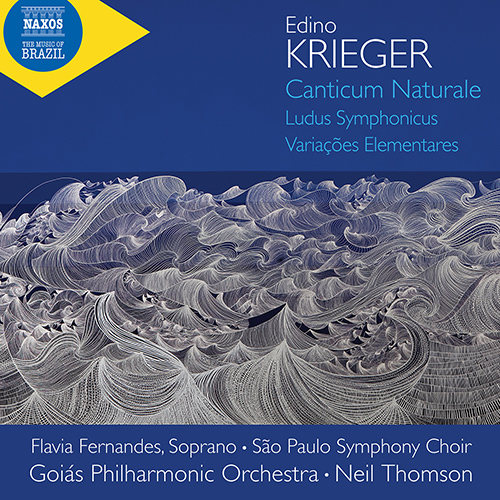 KRIEGER, E.: Orchestral Works - Canticum Naturale / Ludus Symphonicus (F. Fernandes, São Paulo Symphony Choir, Goiás Philharmonic, Neil Thomson)