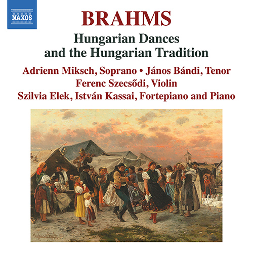 BRAHMS, J.: Hungarian Dances and the Hungarian Tradition (Miksch, Bándi, Szecsodi, Elek, Kassai)
