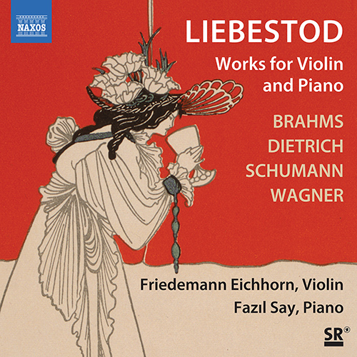 Violin and Piano Recital: Eichhorn, Friedemann / Say, Fazil - BRAHMS, J. / DIETRICH, A. / SCHUMANN, R. / WAGNER, R. (Liebestod)