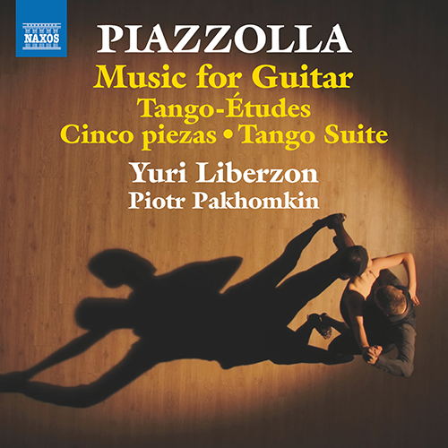 PIAZZOLLA, A.: Guitar Music - Tango-Études / 5 Pieces for Guitar / Tango Suite (Liberzon, Pakhomkin)