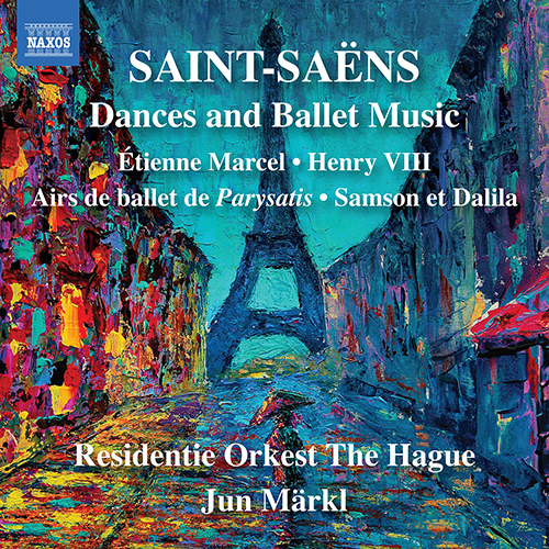 SAINT-SAËNS, C.: Dances and Ballet Music - Étienne Marcel / Henry VIII / Parysatis / Samson et Dalila (Residentie Orkest, The Hague, Märkl)