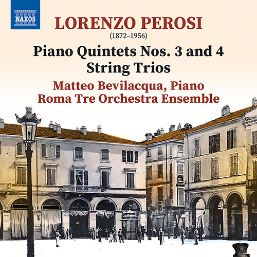 PEROSI, L.: Piano Quintets Nos. 3-4 / String Trios (Roma Tre Orchestra Ensemble, Bevilacqua)