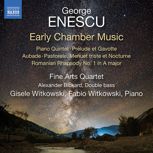 ENESCU, G.: Early Chamber Music - Piano Quintet / Prélude et Gavotte / Aubade (Fine Arts Quartet, Bickard, G. and F. Witkowski)