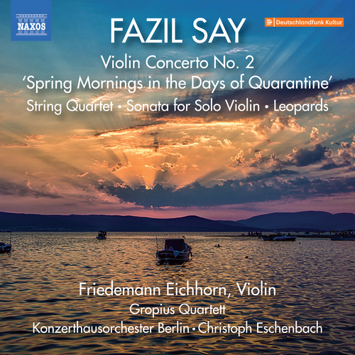 SAY, F.: Violin Concerto No. 2 / String Quartet / Sonata for Solo Violin / Leopards (Eichhorn, Gropius Quartett, Eschenbach)