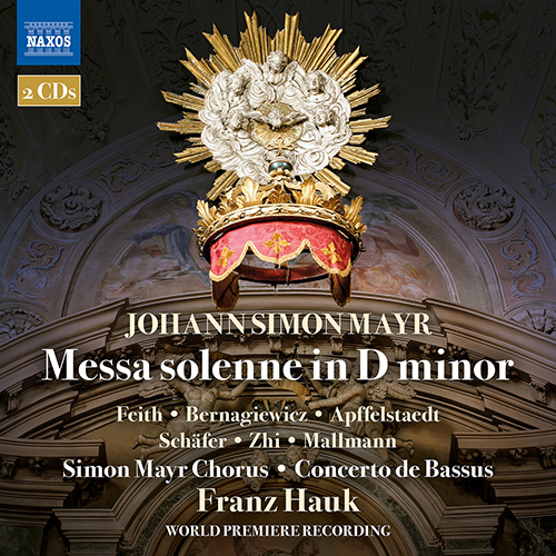 MAYR, J.S.: Messa solenne in D Minor (Feith, Bernagiewicz, Apffelstaedt, M. Schäfer, Fang Zhi, Mallmann, Simon Mayr Choir, Concerto de Bassus, Hauk)