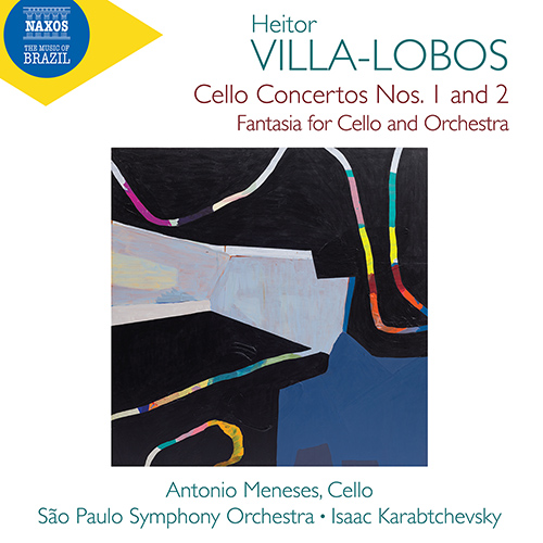VILLA-LOBOS, H.: Cello Concertos Nos. 1 and 2 / Fantasia for Cello and Orchestra (A. Meneses, São Paulo Symphony, Karabtchevsky)