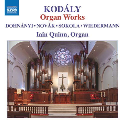 KODÁLY, Z.: Organ Works (Complete) / Organ Music - DOHNÁNYI, E. / NOVÁK, V. / SOKOLA, M. / WIEDERMANN, B.A. (I. Quinn)