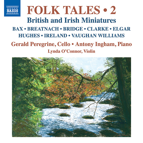 Chamber Music (Cello and Piano) - BAX, A. / BREATNACH, M. / BRIDGE, F. / CLARKE, R. / ELGAR, E. (Folk Tales, Vol. 2) (L. O'Connor, Peregrine, Ingham)