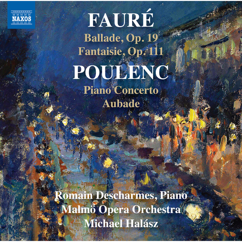 FAURÉ, G.: Ballade / Fantaisie / POULENC, F.: Piano Concerto / Aubade (Descharmes, Malmö Opera Orchestra, Halász)