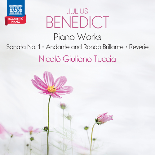 BENEDICT, J.: Piano Works - Piano Sonata No. 1 / Andante and Rondo Brillante / Rêverie (Romantic Piano, Vol. 1) (Tuccia)