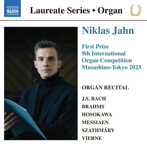 Organ Recital: Jahn, Niklas - BACH, J.S. / BRAHMS, J. / HOSOKAWA, Toshio / MESSIAEN, O. / SZATHMÁRY, Z. / VIERNE, L.