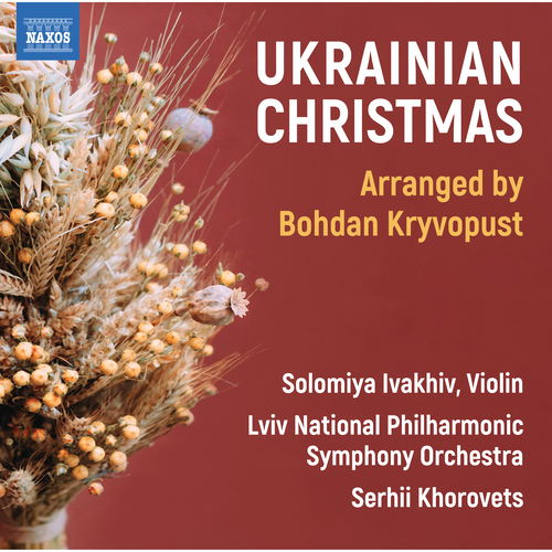 Ukrainian Christmas Carols (arr. B. Kryvopust for violin and orchestra) (Ivakhiv, Lviv National Philharmonic Symphony, Khorovets)