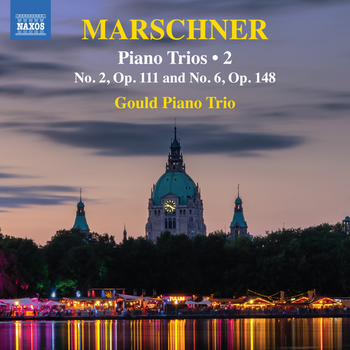 MARSCHNER, H.A.: Piano Trios, Vol. 2 - Nos. 2 and 6 (Gould Piano Trio)