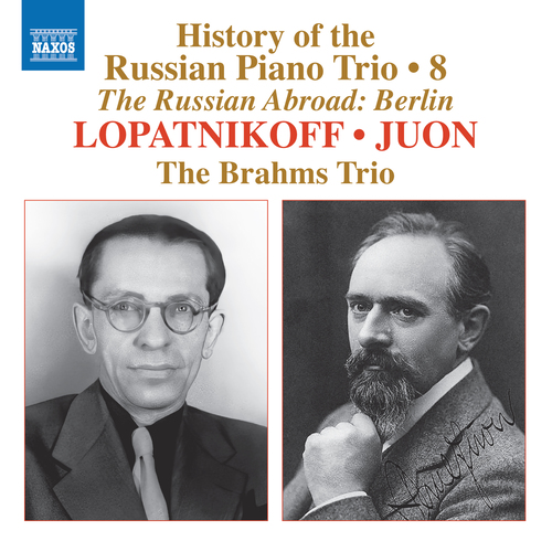 Piano Trios - LOPATNIKOFF, N. / JUON, P. (History of the Russian Piano Trio, Vol. 8: The Russian Abroad: Berlin) (Brahms Trio)