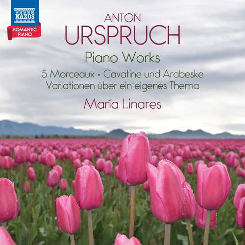 URSPRUCH, A.: 5 Morceaux &bull; Variationen &uuml;ber ein eigenes Thema &bull; Cavatine und Arabeske (Romantic Piano, Vol. 6) (Linares)