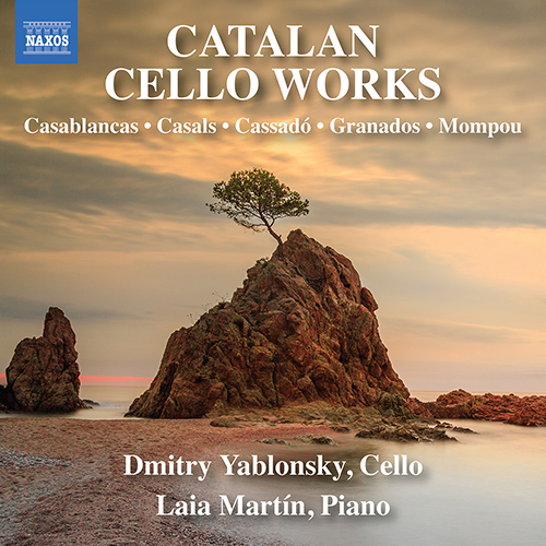 Cello and Piano Works (Catalan) - CASABLANCAS, B. / CASALS, P. / CASSADÓ, G. / GRANADOS, E. / MOMPOU, F. (D. Yablonsky, L. Martín)