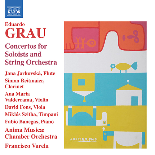 GRAU, E.: Concertos for Soloists and String Orchestra (Jarkovská, Reitmaier, Valderrama, Fons, Banegas, Anima Musicæ Chamber Orchestra, Varela)