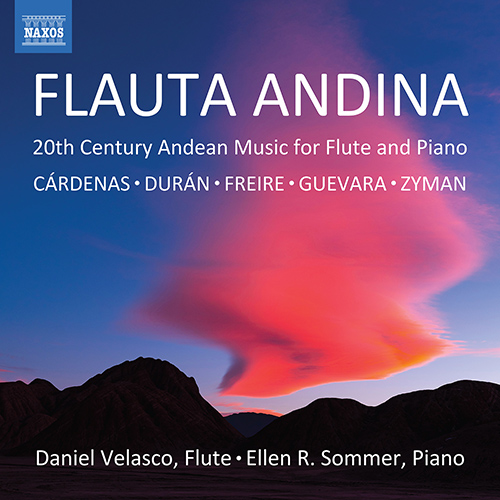Music for Flute and Piano (20th Century Andean) - CÁRDENAS, L. / DURÁN CÁRDENAS, S.M. / FREIRE, J. / GUEVARA, G. (Flauta Andina) (Velasco, E. Sommer)