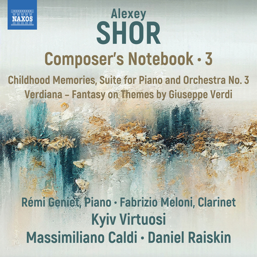 SHOR, A.: Composer's Notebook, Vol. 3 - Childhood Memories / Verdiana (Geniet, Meloni, Kyiv Virtuosi Orchestra, Caldi, Raiskin)