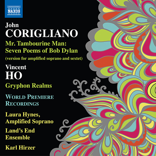 CORIGLIANO, J.: Mr. Tambourine Man (version for soprano and ensemble) / HO, Vincent: Gryphon Realms (L. Hynes, Land's End Ensemble, Hirzer)