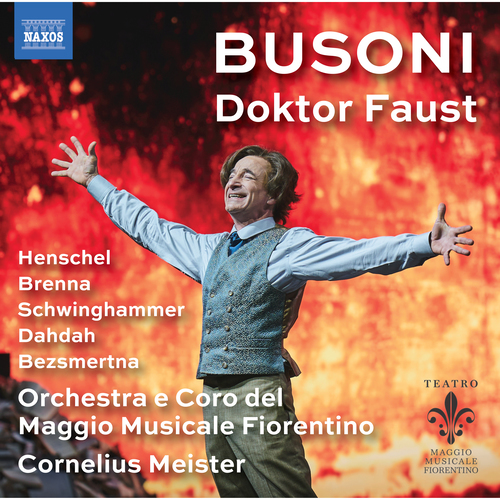 BUSONI, F.: Doktor Faust [Opera] (Henschel, Brenna, Schwinghammer, Dahdah, Choir and Orchestra of Maggio Musicale Fiorentino, C. Meister)