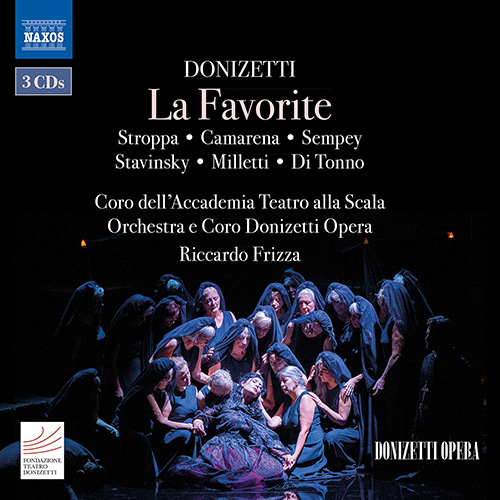 DONIZETTI, G.: Favorite (La) [Opera] (A. Stroppa, Camarena, Sempey, Stavinsky, Milletti, Di Tonno, Donizetti Opera Choir and Orchestra, Frizza)