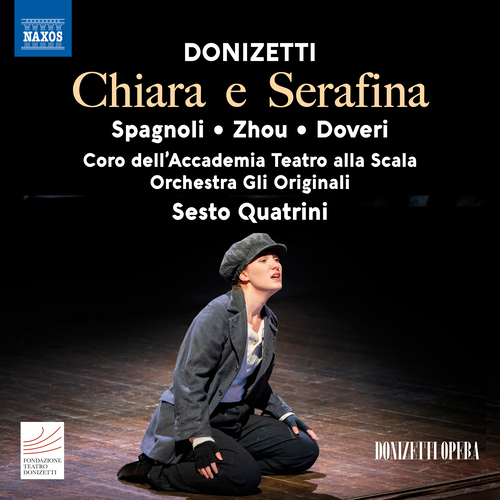 DONIZETTI, G.: Chiara e Serafina [Opera] (Spagnoli, Fan Zhou, Doveri, Coro dell'Accademia Teatro alla Scala, Orchestra Gli Originali, Quatrini)